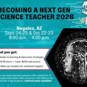 Becoming an AZ Next Gen Science Teacher : Nogales October 2026
